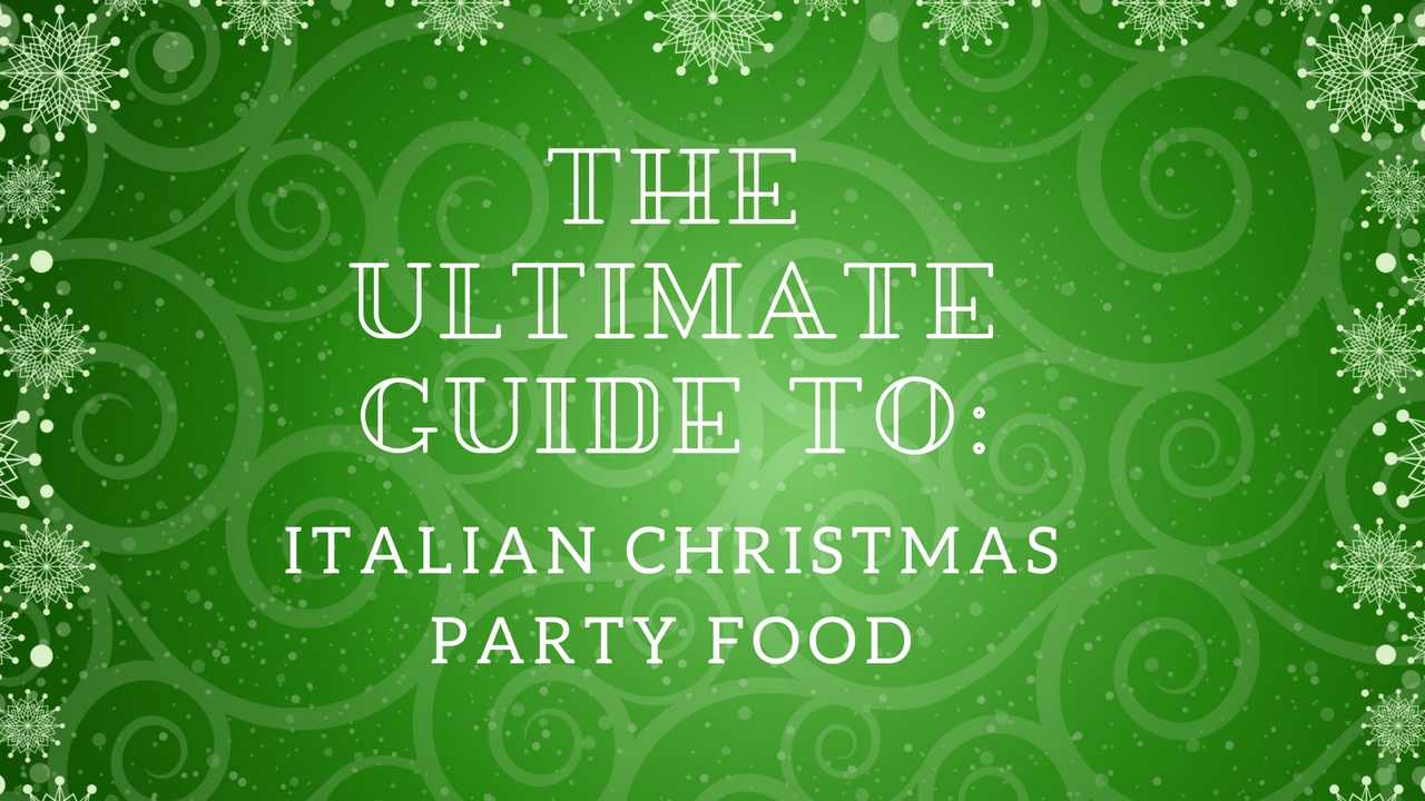 The Ultimate Guide to Italian Christmas Party Food