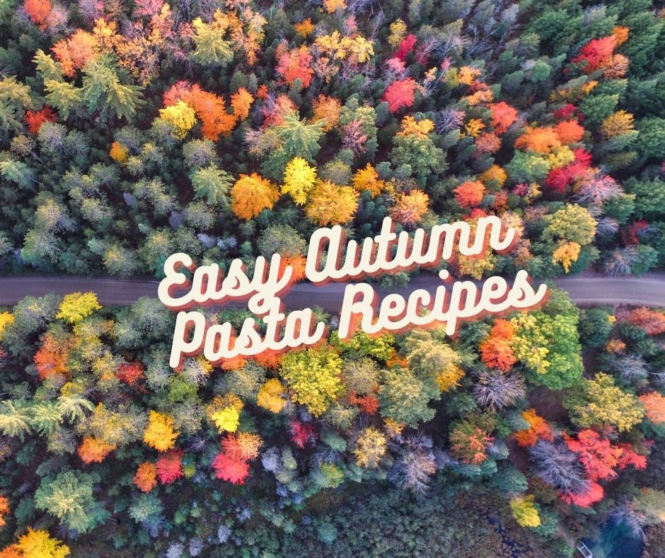 Our Favourite Easy Autumn Pasta Recipes